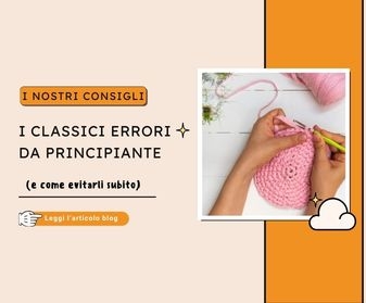 Errori comuni nei primi lavori a maglia e uncinetto (e come evitarli senza impazzire)