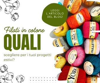 Filati in cotone: quali scegliere per i tuoi progetti estivi?