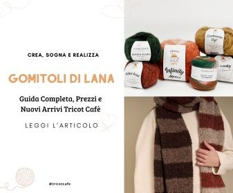 Gomitoli di Lana: Guida Completa, Prezzi e Nuovi Arrivi Tricot Cafè